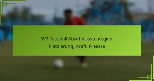 3V3 Fussball Abschlussstrategien: Platzierung, Kraft, Finesse