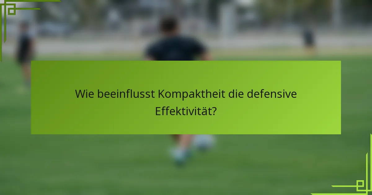 Wie beeinflusst Kompaktheit die defensive Effektivität?