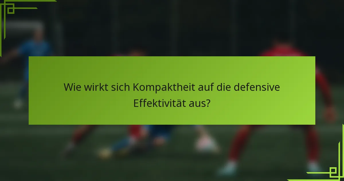 Wie wirkt sich Kompaktheit auf die defensive Effektivität aus?